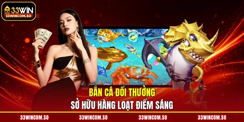 Bắn Cá Đổi Thưởng - Ngắm Bắn Chuẩn Xác, Nhận Quà Khác Biệt 2 Bắn cá đổi thưởng sở hữu hàng loạt điểm sáng