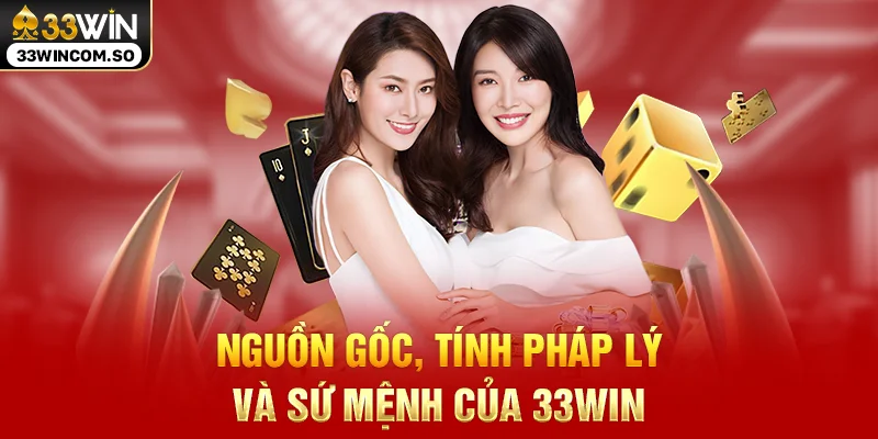33WIN – Link Vào 33WIN.COM Chính Thức, Đăng Ký Đăng Nhập 2026 12 Nguồn gốc, tính pháp lý và sứ mệnh của 33WIN