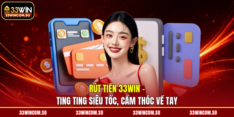 Rút Tiền 33WIN - Ting Ting Siêu Tốc, Cầm Thóc Về Tay 1 Rút Tiền 33WIN - Ting Ting Siêu Tốc, Cầm Thóc Về Tay