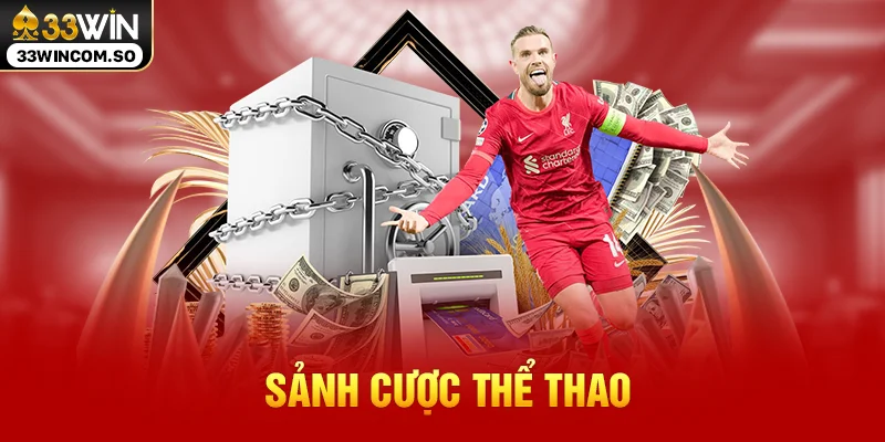 33WIN – Link Vào 33WIN.COM Chính Thức, Đăng Ký Đăng Nhập 2026 14 Sảnh cược thể thao
